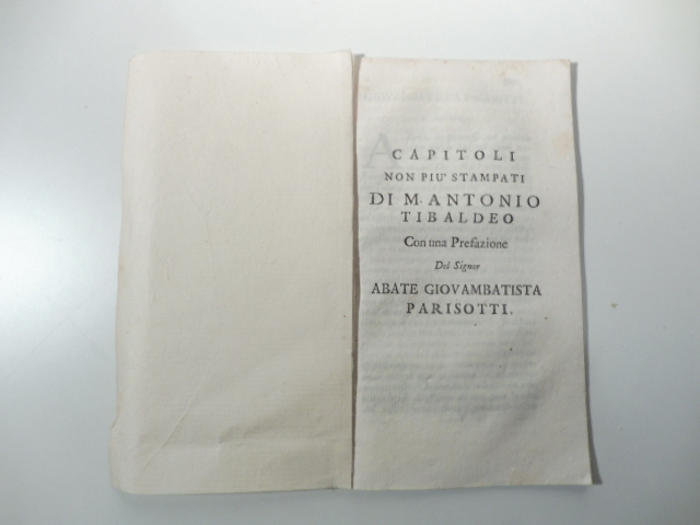 Capitoli non più stampati di M. Antonio Tibaldeo con una prefazione del signor abate Giovambattista Parisotti